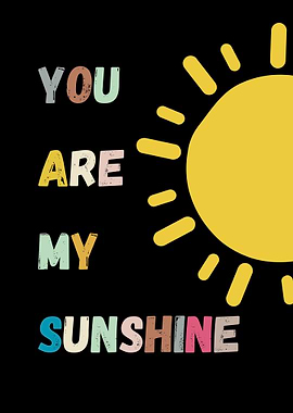 You are my sunshine