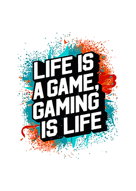 Life is a Game, Gaming is Life