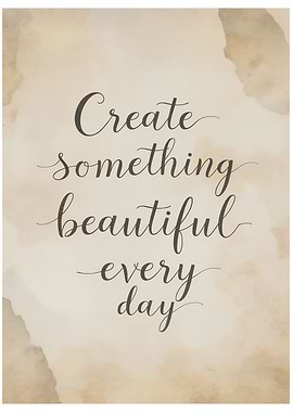 Create Something Beautiful Every Day