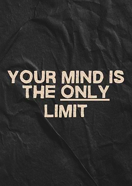 Your Mind Is The Only Limit