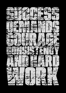 Success Demands Courage and Hard Work