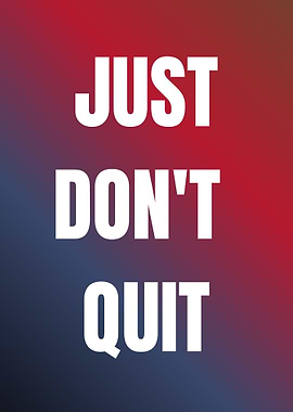 Just Don't Quit Motivational Poster