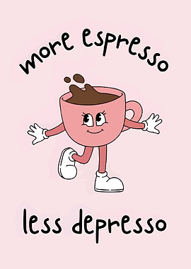 More Espresso Less Depresso Cartoon