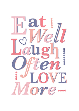 Eat Well, Laugh Often, Love More Quote