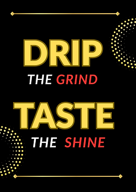 Drip Taste Motivational Poster