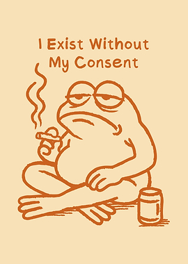 I Exist Without My Consent