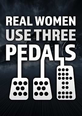 Real Women Use Three Pedals