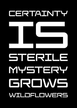 Certainty is Sterile