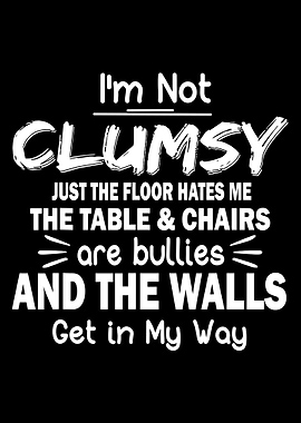 I'm Not Clumsy Funny Quote