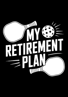 My Retirement Plan Pickleball sport paddle and ball retired player graphic