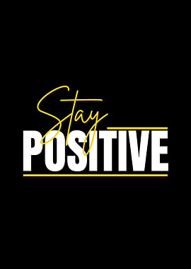 Stay Positive Typography Art