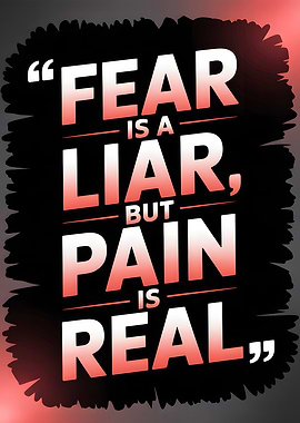 Fear is a Liar, Pain is Real