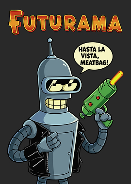 Futurama Bender Hasta La Vista Meatbag