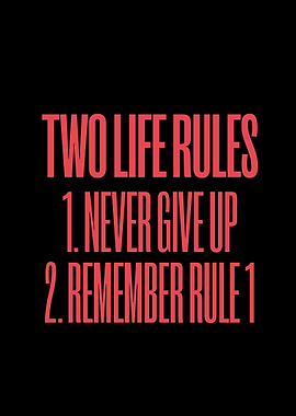 Two Life Rules: Never Give Up
