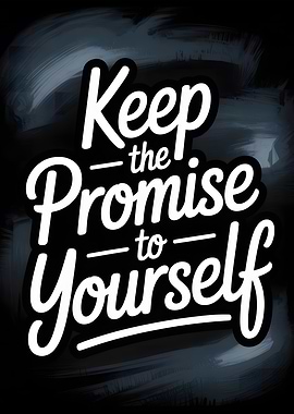 Keep the Promise to Yourself