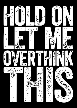 Hold On Overthink This Text Art