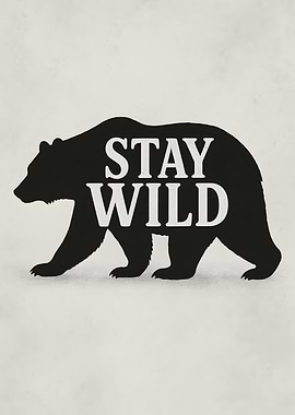Stay Wild Bear Silhouette
