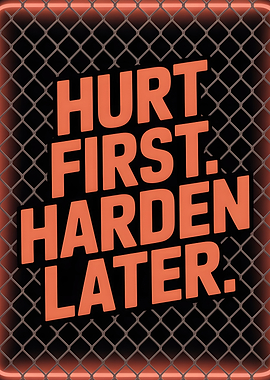 Hurt First, Harden Later Text Art