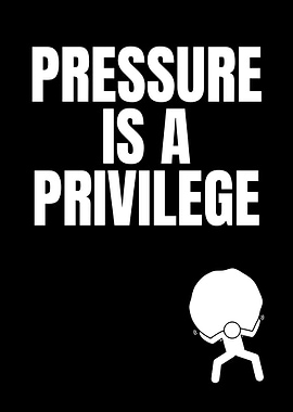 Pressure is a Privilege