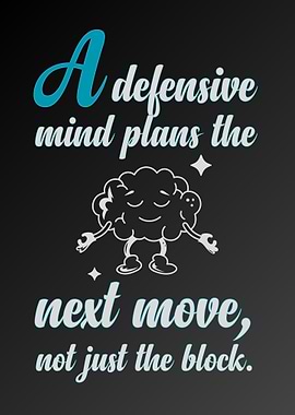 Defensive Mind Plans the Next Move