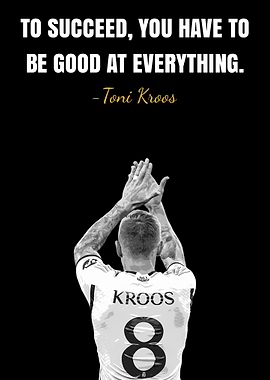 Toni Kroos Inspirational Quote Poster