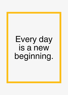 Every Day is a New Beginning - Motivational Wall Art Print