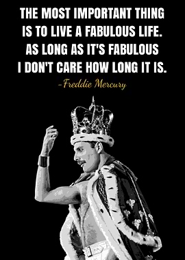 Freddie Mercury Fabulous Life Quote