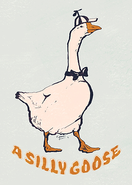 A SILLY GOOSE