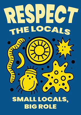 Respect the Locals: Small Organisms Poster