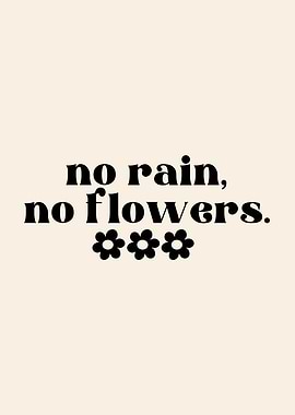 No Rain, No Flowers Typography Art