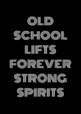 Old School Lifts Forever Strong Spirits
