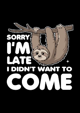 Sorry I'm Late Sloth Design