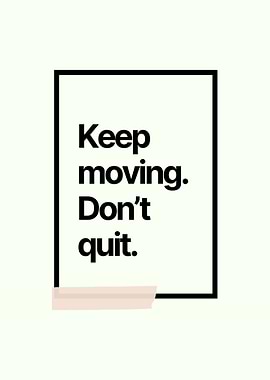 Keep Moving, Don't Quit - Minimal Motivation Poster