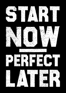 Start Now Perfect Later Motivational Wall Art for Office, Gym & Creators