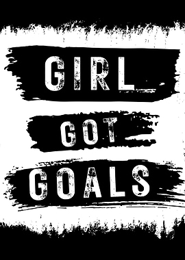 Girl Got Goals Black and White