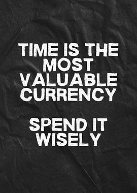 Time is the Most Valuable Currency