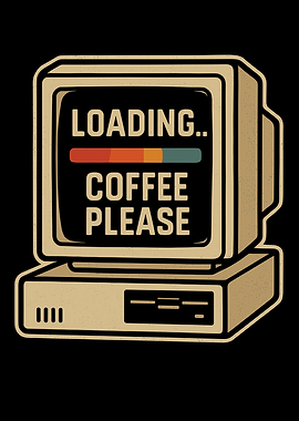 Loading Coffee Please Retro Computer Art