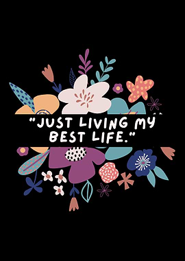 Just Living My Best Life Floral