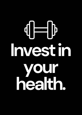 Invest in Your Health Poster