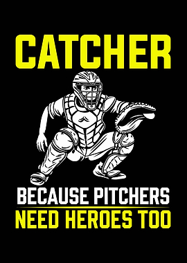 Catcher Because Pitchers Need Heroes Too