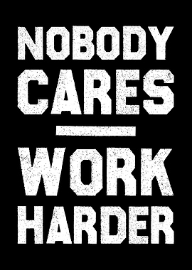 Motivational Wall Art for Office Nobody Cares Work Harder Poster