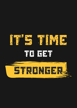 It's Time to Get Stronger