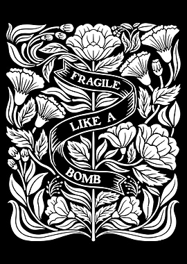 Fragile Like a Bomb Floral Art