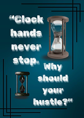 Clock Hands Never Stop Hustle