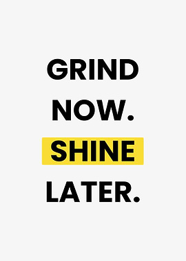 Grind Now, Shine Later - Hustle Mindset Poster