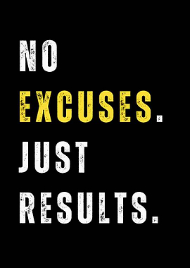 No Excuses, Just Results