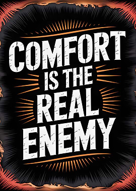 Comfort is the Real Enemy Poster