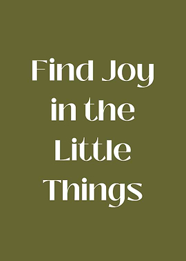 Find Joy in the Little Things