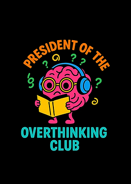 President of the Overthinking Club