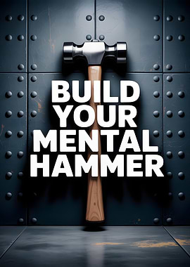 Build Your Mental Hammer